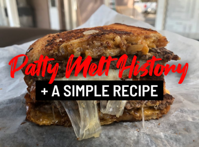 History of the Patty Melt Sandwich + Recipe