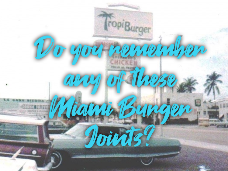 Do You Remember Any Of These Miami Burger Joints?