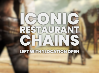 Iconic Restaurant Chains Left with 1 Location Open