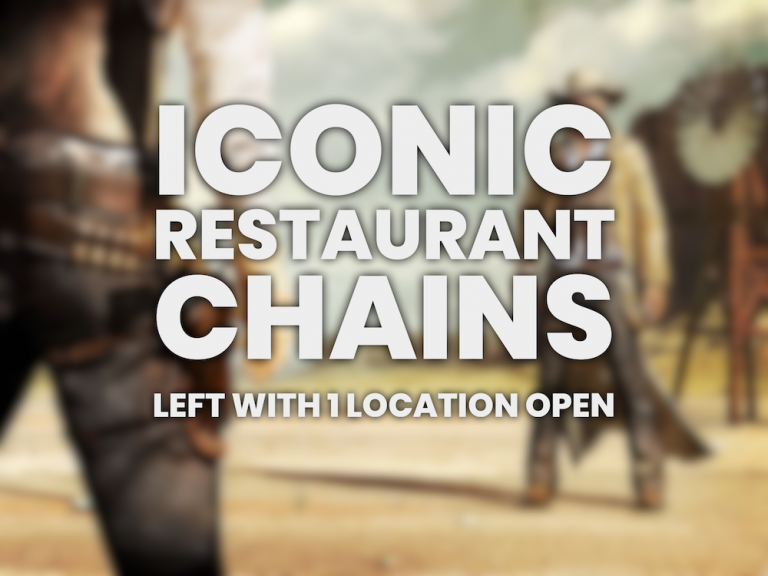 Iconic Restaurant Chains Left with 1 Location Open