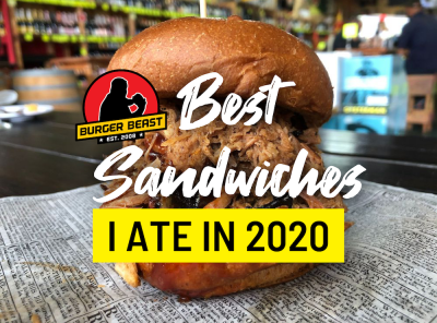Burger Beast's Best Sandwiches I ate in 2020