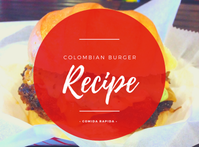 Colombian Comida Rapida Burger Recipe